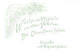 Produkt-Bild: Weihnachtspiele aus altem Volkstum. Die Oberuferer Spiele: Weihnachtsspiele aus altem Volkstum. Mit Regieanweisungen. Die Oberuferer Spiele