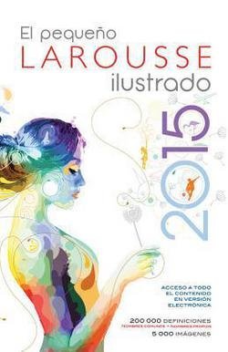 Larousse: El Pequeno Larousse Ilustrado 2015 (Hardcover - Spanish); 2015 Edition