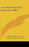 Cato Maior Sive De Senectute (1887)