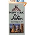 New York for New Yorkers: A Historical Treasury and Guide to the Buildings and Monuments of Manhattan'