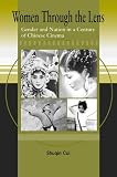 Women Through the Lens: Gender and Nation in a Century of Chinese Cinema