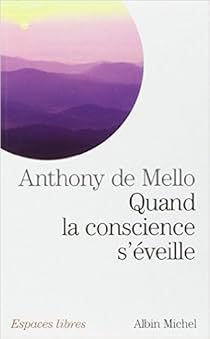 Quand la conscience s'éveille par De Mello