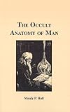 The occult anatomy of man