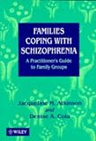 Families Coping With Schizophrenia: A Practitioner's Guide to Family Groups
