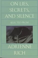 On Lies, Secrets, and Silence: Selected Prose 1966-1978