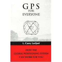 GPS for Everyone: How the Global Positioning System Can Work for You