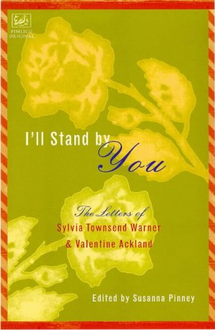 Childrens Toyshop  Books : I'll Stand by You : The Letters of Sylvia Townsend Warner and Valentine Ackland