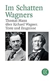 Bild zu: Im Schatten Wagners: Thomas Mann &uuml;ber Richard Wagner. Texte und Zeugnisse