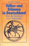 V�lker und St�mme in Deutschland Von der Steinzeit zum Mittelalter - Armin E. Hepp