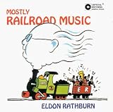 Eldon Rathburn: Mostly Railroad Music