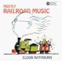 Eldon Rathburn: Mostly Railroad Music