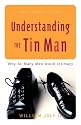 Understanding the Tin Man: Why So Many Men Avoid Intimacy