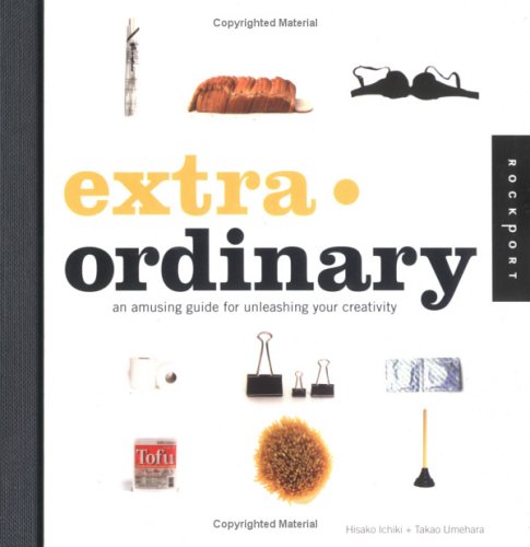 Extra Ordinary: An Amusing Guide For Unleashing Your Creativity