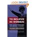 To Believe in Women: What Lesbians Have Done For America - A History