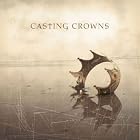 Casting Crowns by  Casting Crowns 