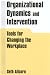 Organizational Dynamics And Intervention: Tools For Changing The Workplace by Seth Allcorn