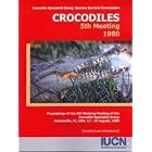 Crocodiles: Proceedings of the 5th Working Meeting of the Crocodile Specialists Group, Gainesville,... by 