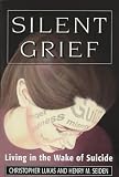 Silent Grief: Living in the Wake of Suicide (The Master Works Series)