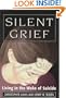 Silent Grief: Living in the Wake of Suicide (Master Works Series)