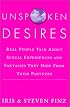 Unspoken Desires: Real People Talk About Sexual Experiences and Fantasies They Hide from Their Partners
