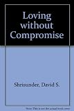 Loving without compromise : a Christian approach to Asian religions