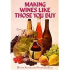 Making Wines Like Those You Buy by  Bryan Acton and Peter Duncan