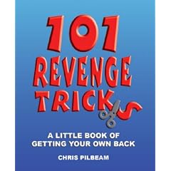 101 Revenge Tricks: A Little Book of Getting Your Own Back