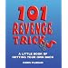 101 Revenge Tricks: A Little Book of Getting Your Own Back
