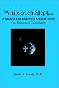 While Men Slept: A Biblical and Historical Account of the New Universal Christianity