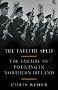 The Fateful Split: The Failure of Policing in Northern Ireland