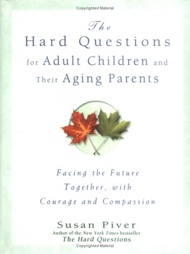 Hard Questions For Adult Children and Their Aging Parents
