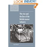 The Rise and Decline of the British Motor Industry (New Studies in Economic and Social History)'