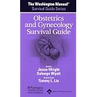The Washington Manual® Obstetrics and Gynecology Survival Guide (Washington Manual... by Washington University School of Medicine Department of Medicine, Jason Wright, and Solange Wyatt
