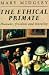The Ethical Primate: Humans, Freedom and Morality