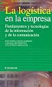 La Logistica En La Empresa: Fundamentos Y Tecnologias De La Informacion Y De La Comunicacion (Empresa Y Gestion) (Spanish Edition)