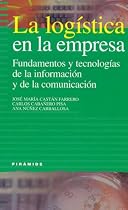 La Logistica En La Empresa: Fundamentos Y Tecnologias De La Informacion Y De La Comunicacion (Empresa Y Gestion) (Spanish Edition)
