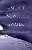 The Secret Knowledge of Water : Discovering the Essence of the American Desert