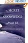 The Secret Knowledge of Water: Discovering the Essence of the American Desert