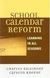 School Calendar Reform: Learning in All Seasons