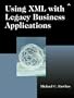 Using XML with Legacy Business Applications