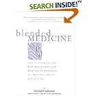 Click here to buy Blended Medicine: How to Integrate the Best Mainstream and Alternative Remedies... by Michael Castleman.