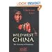 Wild West China: The Taming of Xinjiang