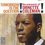 Tomorrow Is The Question ~ Ornette Coleman