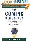 The Coming Democracy: New Rules for Running a New World