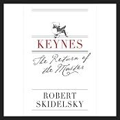 Keynes: The Return of the Master | [Robert Skidelsky]