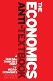 The Economics Anti-Textbook: A Critical Thinkers'