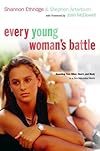 Every Young Woman's Battle: Guarding Your Mind, Heart, and Body in a Sex-Saturated World (The Every Man Series)