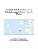 Review ICON Group International, Inc.  / The 2007-2012 World Outlook for Potash, Soda, and Boratic Minerals Mining