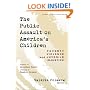 The Public Assault on America's Children: Poverty, Violence, and Juvenile Injustice (Teaching for Social Justice, 5)