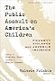 The Public Assault on America's Children: Poverty, Violence, and Juvenile Injustice (Teaching for Social Justice, 5)